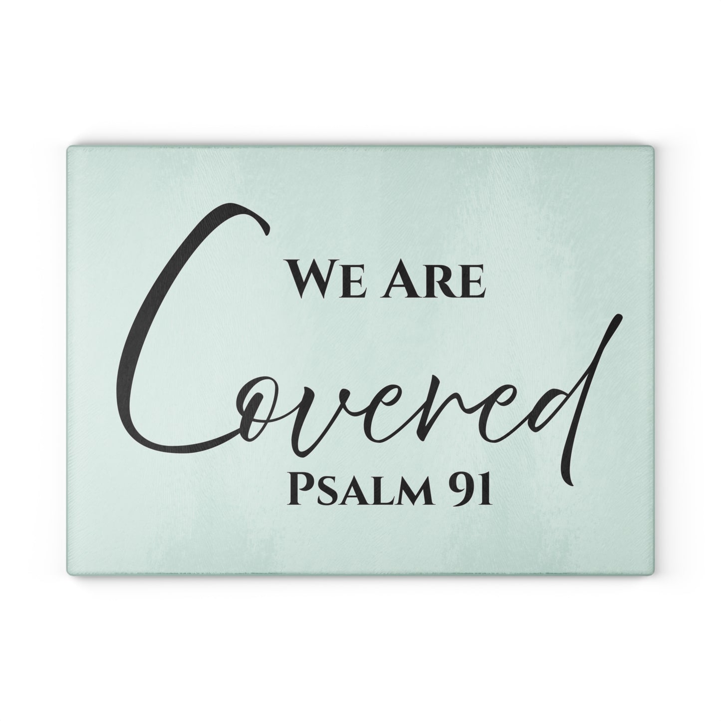 Psalm 91 Glass Cutting Board – “We Are Covered” Scripture Kitchen Décor, Christian Housewarming Gift, Faith Cutting Board, Inspirational Home Gift“We Are Covered” Psalm 91 – Inspirational Glass Cutting Board