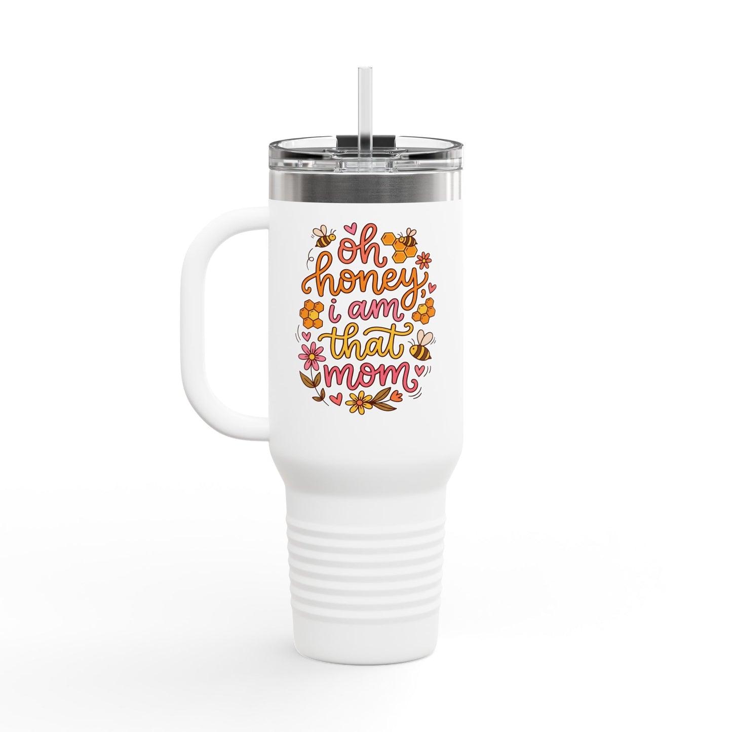 40oz Insulated Travel Mug — "Oh Honey I Am That Mom" Floral Stainless Tumbler