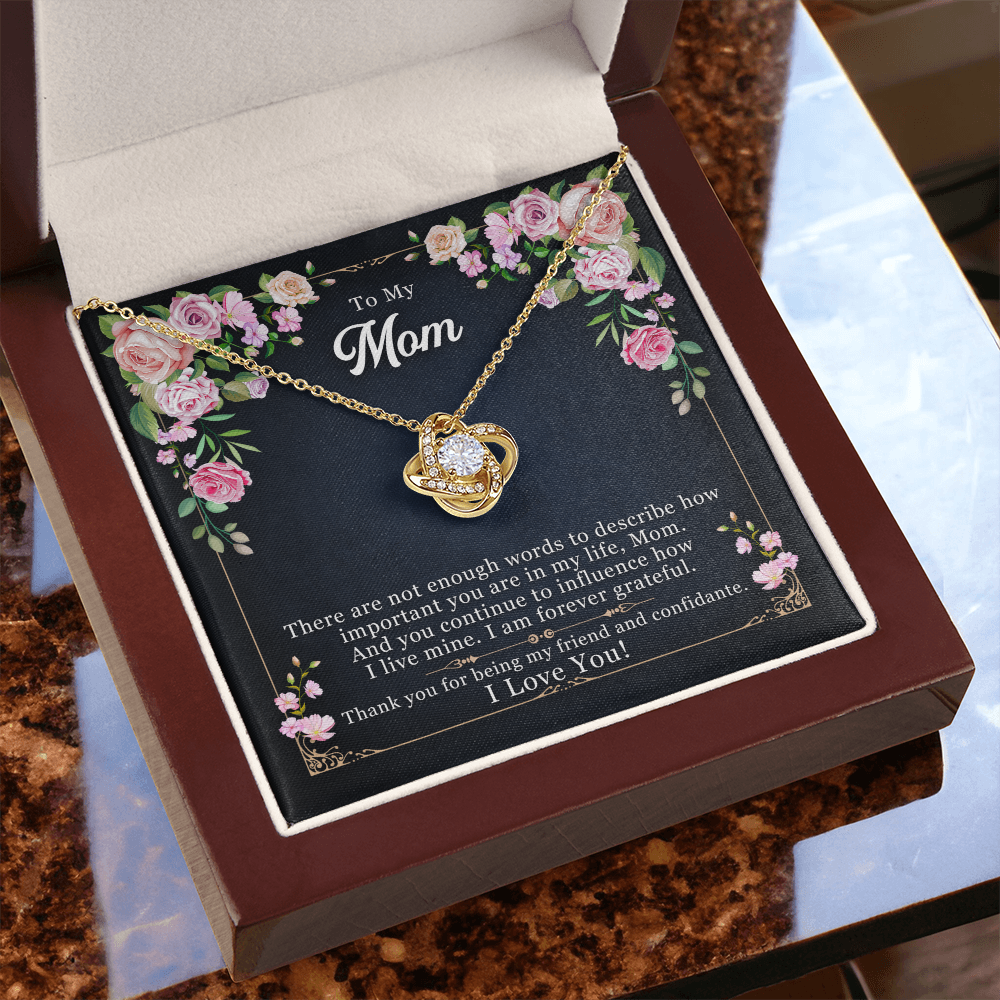 Mom you are my friend and confidante.   Love Knot Necklace