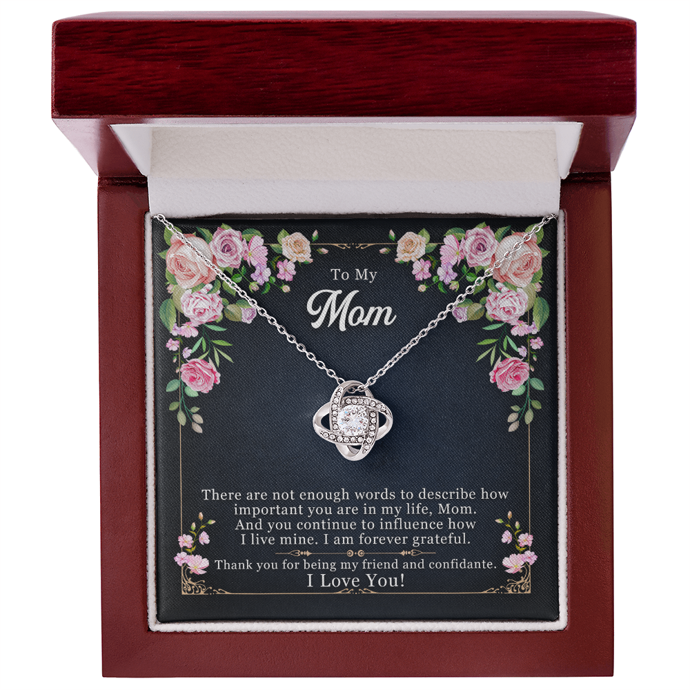 Mom you are my friend and confidante.   Love Knot Necklace