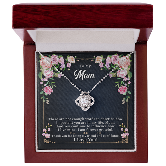 Mom you are my friend and confidante.   Love Knot Necklace