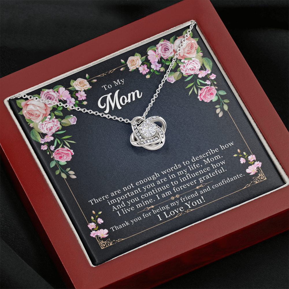 Mom you are my friend and confidante.   Love Knot Necklace